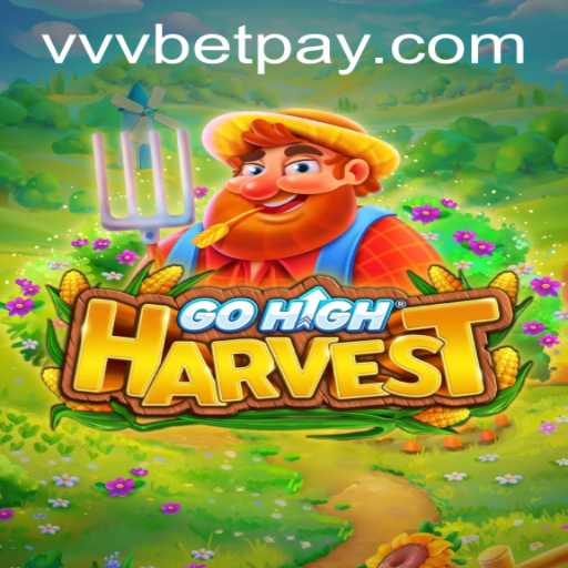 Explore the Exciting World of GoHighHarvest: A New Gaming Sensation